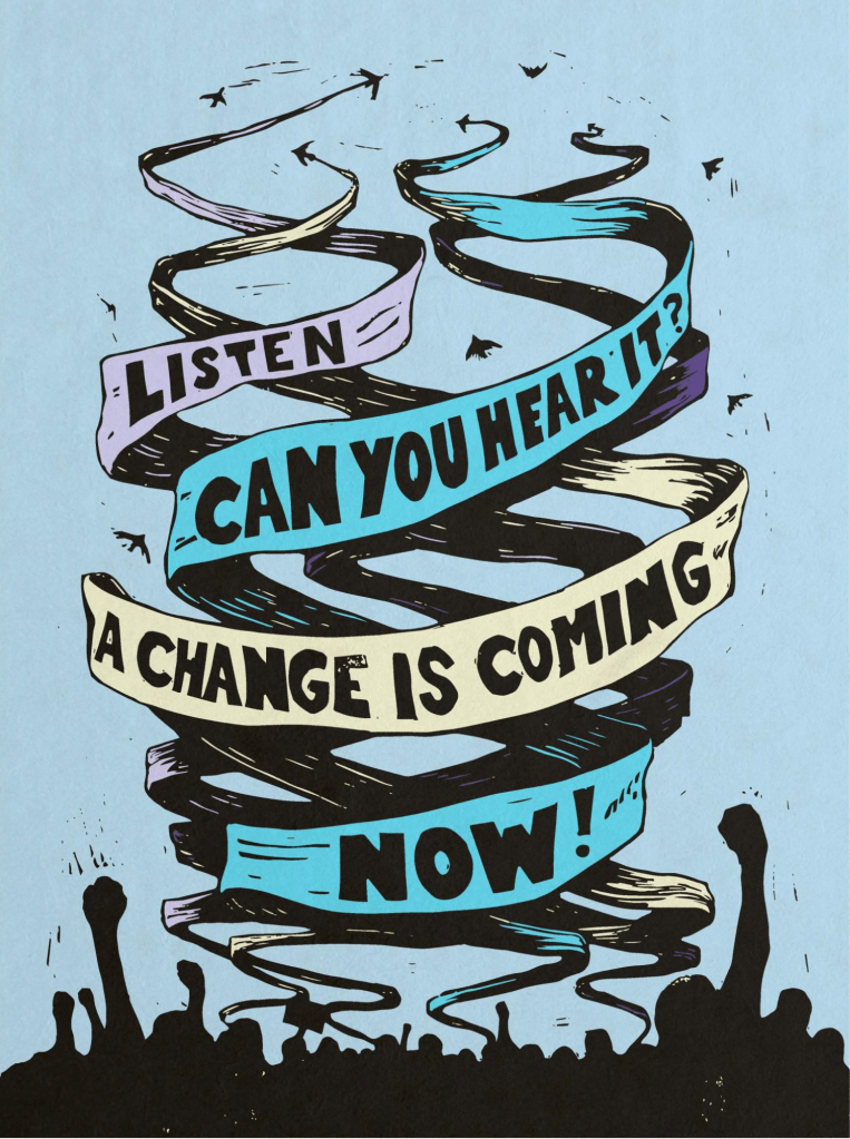 a poster that says listen you hear a change is coming now.
